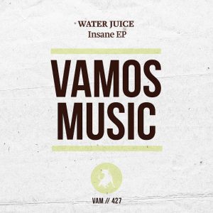 Water Juice - Insane EP [Vamos Music]