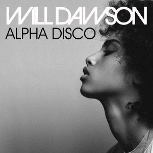 Will Dawson - Alpha Disco [Big Lucky Music]