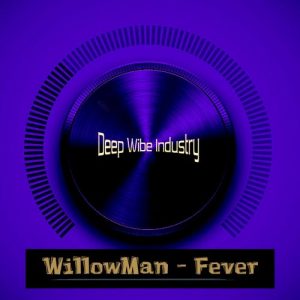 WillowMan - Fever [Deep Wibe Industry]