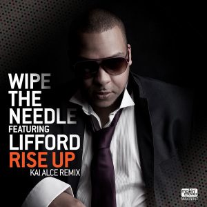 Wipe The Needle feat. Lifford - Rise Up (Kai Alce Remix) [Makin Moves]