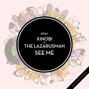 Xinobi, Lazarusman - See Me [Discotexas]