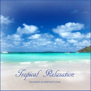 Zelensky & Syntheticsax - Tropical Relaxation [Russiamusic]