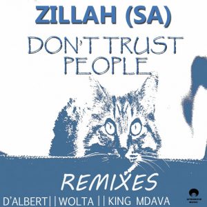 Zillah (SA) - Don't Trust People (The Remixes) [AfroMove Music]