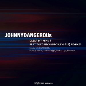 jOHNNYDANGEROUs - Clear My Mind - Beat That Bitch (Problem #13) Remixes [Nite Grooves]