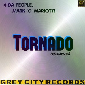 4 Da People, Mark 'O' Mariotti - Tornado (Remastered) [Grey City Records]