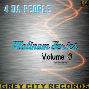 4 Da People - Platinum Series, Vol. 3 (Remastered) [Grey City]