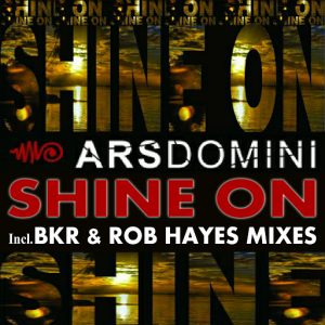 ARS DOMINI - Shine On (Incl. BKR & Rob Hayes Mixes) [Marivent Music International S.L.]