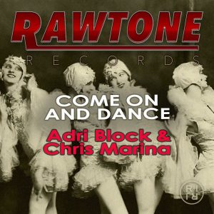 Adri Block & Chris Marina - Come On And Dance [Rawtone Recordings]