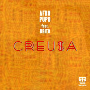 Afro Pupo - Creusa (feat. Brito) [Kazukuta]