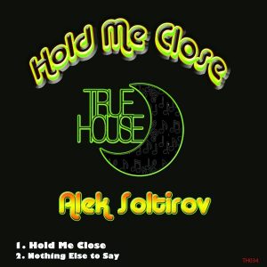 Alek Soltirov - Hold Me Close [True House LA]