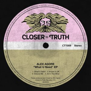 Alex Agore - What U Need [Closer To Truth]