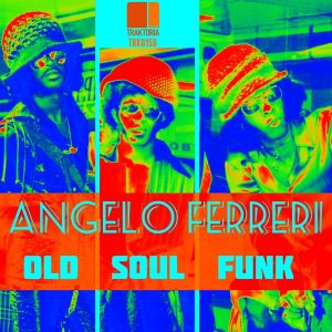 Angelo Ferreri - Old Soul Funk [Traktoria]