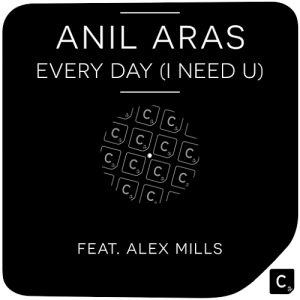 Anil Aras feat. Alex Mills - Every Day (I Need U) [CR2]