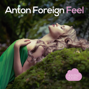 Anton Foreign - Feel [Heavenly Bodies]