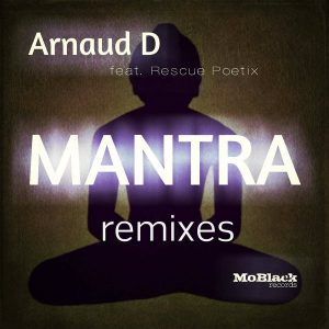 Arnaud D feat. Rescue Poetix - Mantra Remixes [MoBlack Records]