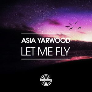 Asia Yarwood - Let Me Fly [Soulfuledge Recordings]