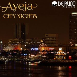 Ayeja - City Nights [Dejavoo Records]