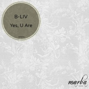 B-Liv - Yes, U Are [Marba Records]