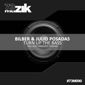 Bilber & Julio Posadas - Turn Up The Bass [73 Muzik]