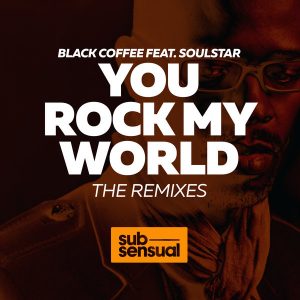 Black Coffee feat. Soulstar - You Rock My World (The Remixes) [SubSensual]