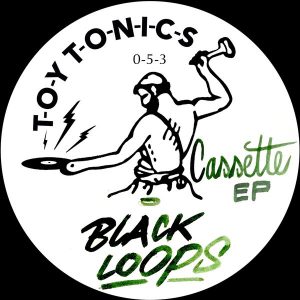 Black Loops - Cassette EP [Toy Tonics]