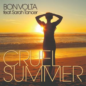 Bon Volta - Cruel Summer (Feat. Sarah Tancer) [Underground Sol]