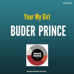 Buder Prince - You're My Girl [Buder Prince Digital]