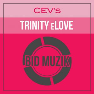 CEV's - Trinity eLove [Bid Muzik]