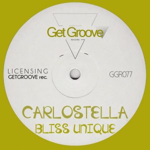 Carlostella - Bliss Unique [Get Groove Record]