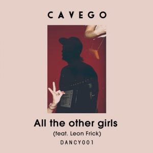 Cavego - All The Other Girls (feat. Leon Frick) [Get Dancy Records]