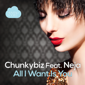 Chunkybiz - All I Want Is You [Heavenly Bodies]