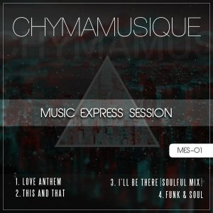 Chymamusique - Music Express Session 1 [Chymamusiq Records]