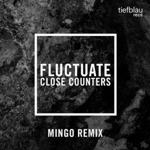 Close Counters - Fluctuate (Mingo Remix) [Tiefblau Records]