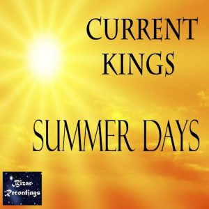 Current Kings - Summer Days [Bizar Recordings]