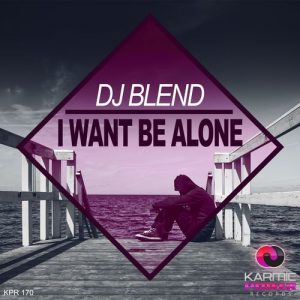 DJ Blend - I Want Be Alone [Karmic Power Records]