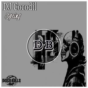 DJ Cocodil - Spring [Disco Balls Records]