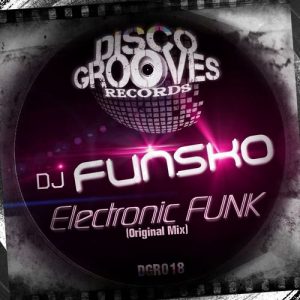 DJ Funsko - Electronic FUNK [Disco Grooves Records]