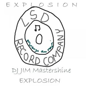 DJ Jim Mastershine - Explosion [LSD Record Company]