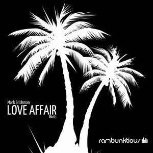 DJ Mark Brickman - Love Affair [RaMBunktious (Miami)]