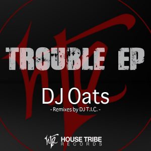 DJ Oats - Trouble EP [House Tribe Records]