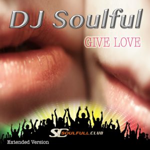DJ Soulful - Give Love [Soulfull Club]
