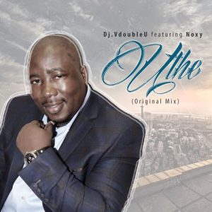 DJ VdoubleU - Uthe (feat. Noxy) [Ayoba Entertainment]