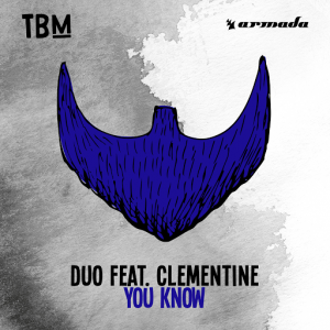 DUO feat. Clementine - You Know - You Know [The Bearded Man (Armada)]