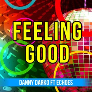 Danny Darko feat. Echoes - Feeling Good [Oryx Music]