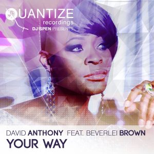 David Anthony feat. Beverlei Brown - Your Way [Quantize Recordings]