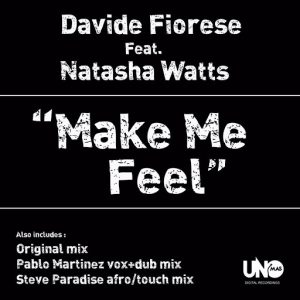 Davide Fiorese feat. Natasha Watts - Make Me Feel [Uno Mas Digital Recordings]