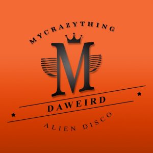 Daweird - Alien Disco [Mycrazything Records]