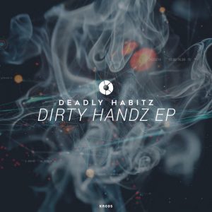 Deadly Habitz - Dirty Handz EP [Kritical Records]