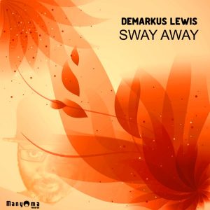 Demarkus Lewis - Sway Away [Manyoma Records]