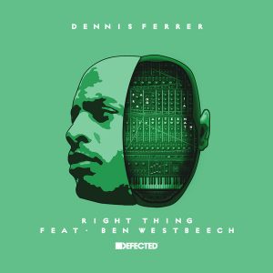 Dennis Ferrer feat. Ben Westbeech - Right Thing [Defected]